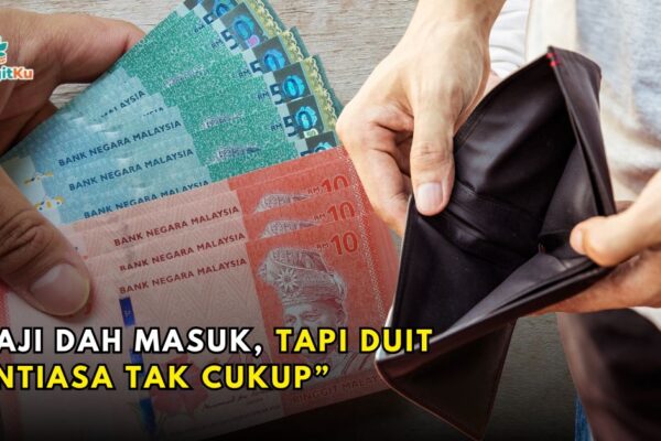 “Gaji dah masuk, tapi duit sentiasa tak cukup” – Ketahui di mana silapnya