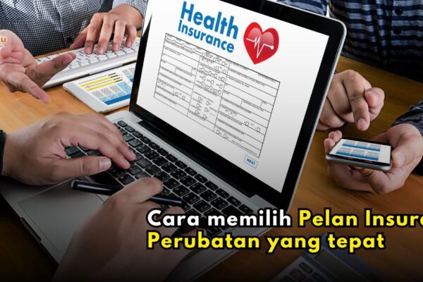 Cara memilih Pelan Insurans Perubatan yang tepat untuk keperluan korang Pelan Insurans Perubatan