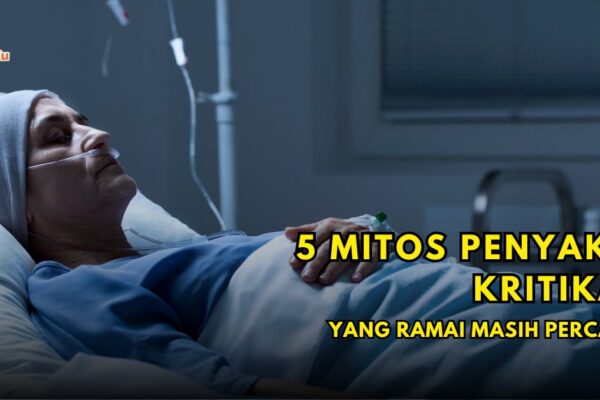 5 mitos tentang penyakit kritikal yang ramai masih percaya penyakit kritikal